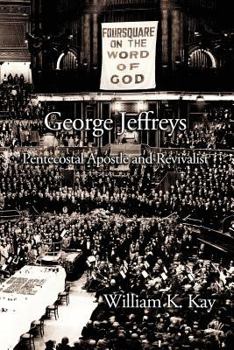 Paperback George Jeffreys: Pentecostal Apostle and Revivalist Book