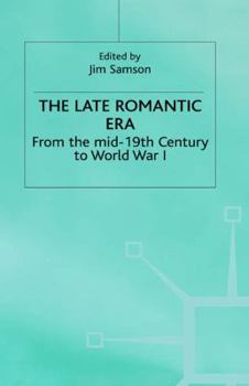 Hardcover The Late Romantic Era: Volume 7: From the Mid-19th Century to World War I Book