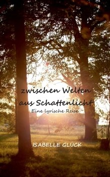 Paperback zwischen Welten aus Schattenlicht: Eine lyrische Reise [German] Book