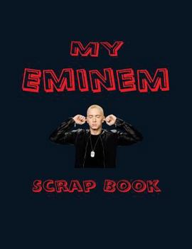 Paperback My Eminem Scrap Book: Blank Pages for You to Fill Book