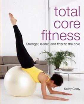 Paperback Total Core Fitness: Stronger, Leaner, and Fitter to the Core Book