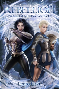 Rebelión: - Book #2 of the Los Dioses Áureos/The Secret of the Golden Gods