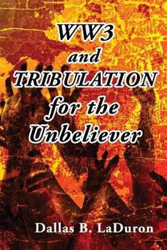 Paperback Ww3 and Tribulation for the Unbeliever Book