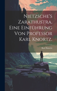Hardcover Nietzsche's Zarathustra. Eine Einführung von Professor Karl Knortz. [German] Book