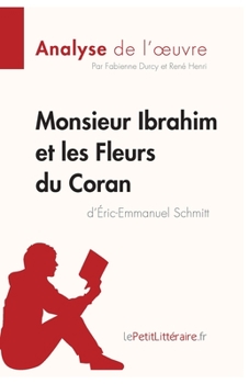 Paperback Monsieur Ibrahim et les Fleurs du Coran d'Éric-Emmanuel Schmitt (Analyse de l'oeuvre): Analyse complète et résumé détaillé de l'oeuvre [French] Book