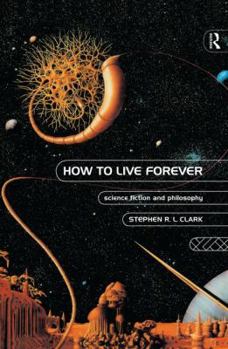 Paperback How to Live Forever: Science Fiction and Philosophy Book