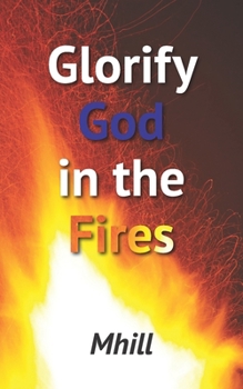 Paperback Glorify God in the Fires Book