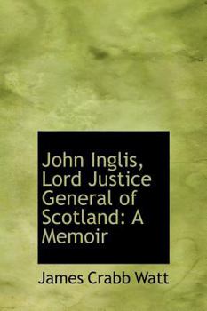 John Inglis, Lord Justice General of Scotland : A Memoir