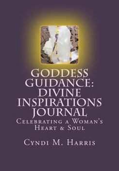 Paperback Goddess Guidance: Divine Inspirations Journal: Celebrating a Woman's Heart & Soul Book