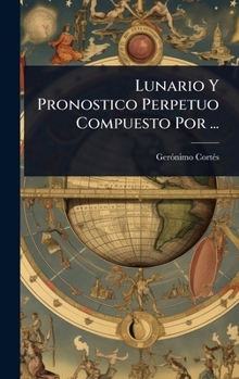 Hardcover Lunario Y Pronostico Perpetuo Compuesto Por ... [Spanish] Book