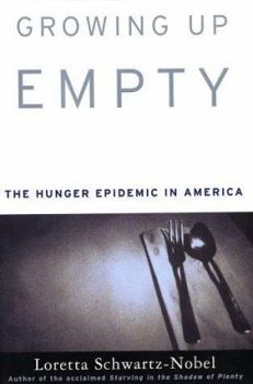 Hardcover Growing Up Empty: The Hunger Epidemic in America Book