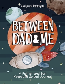 Paperback Between Dad and Me: A Father and Son Guided Journal to Create Grateful Conversations. ( Unique Gifts for Dad to Connect and Bond ) Book