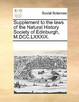 Paperback Supplement to the Laws of the Natural History Society of Edinburgh, M.DCC.LXXXIX. Book