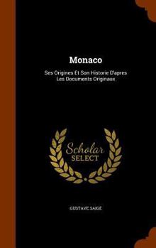 Hardcover Monaco: Ses Origines Et Son Historie D'apres Les Documents Originaux Book