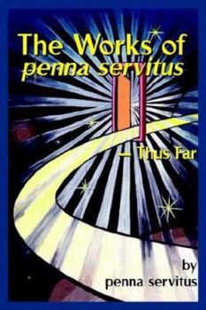 Hardcover The Works of Penna Servitus - Thus Far Book