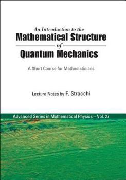 Hardcover Introduction to the Mathematical Structure of Quantum Mechanics, An: A Short Course for Mathematicians Book