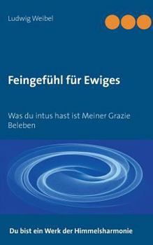 Paperback Feingefühl für Ewiges: Was du intus hast ist meiner Grazie Beleben [German] Book