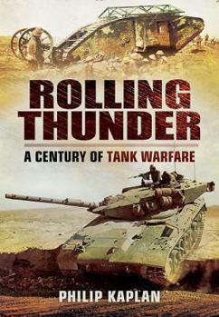 Hardcover Rolling Thunder: A Century of Tank Warfare Book