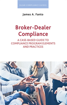 Paperback Broker-Dealer Compliance: A Case-Based Guide to Compliance Program Elements and Practices Book