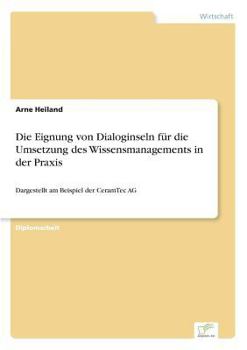 Die Eignung Von Dialoginseln Fur Die Umsetzung Des Wissensmanagements in Der Praxis