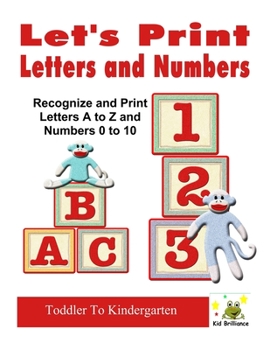 Paperback Let's Print Letters and Numbers: Recognize and Print Letters A to Z and Numbers 0 to 10 Book