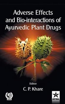 Hardcover Adverse Effects and Bio-interactions of Ayurvedic Plant Drugs Book