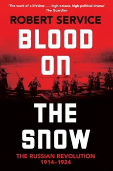 Paperback Blood on the Snow: The Russian Revolution 1914-1924 Book