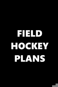 Paperback 2020 Weekly Planner Sports Theme Field Hockey Plans Black White 134 Pages: 2020 Planners Calendars Organizers Datebooks Appointment Books Agendas Book