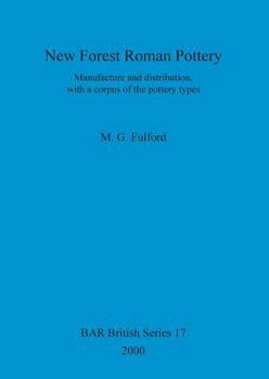 New Forest Roman Pottery: Manufacture and Distribution, with a Corpus of the Pottery Types