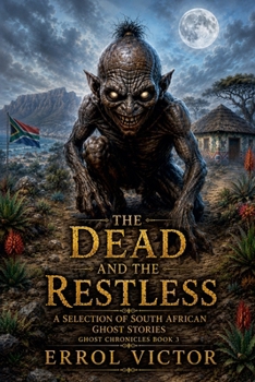 The Dead and the Restless: A selection of South African Ghost Stories (Ghost Chronicles)
