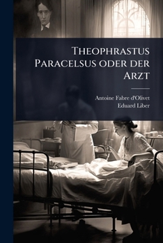 Theophrastus Paracelsus Oder Der Arzt