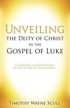 Paperback Unveiling the Deity of Christ in the Gospel of Luke Book