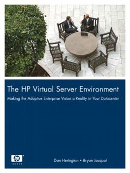 Paperback The hp Virtual Server Environment: Making the Adaptive Enterprise Vision a Reality in Your Datacenter Book