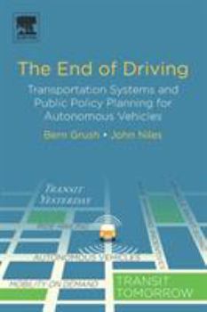 Paperback The End of Driving: Transportation Systems and Public Policy Planning for Autonomous Vehicles Book