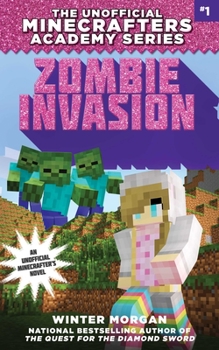 Zombie Invasion - Book #1 of the Unofficial Minecrafters Academy Series