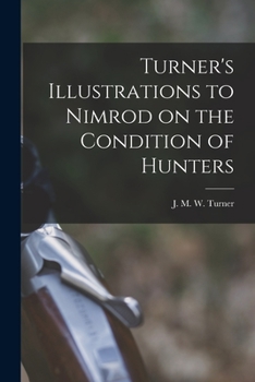 Paperback Turner's Illustrations to Nimrod on the Condition of Hunters Book