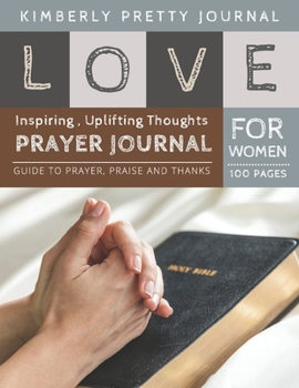 Paperback Love Prayer Journal for Women: lords prayer journal - Guide to prayer, praise and thanks for Women 100 pages - Love Series Book