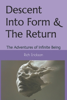 Paperback Descent Into Form & The Return: The Adventures of Infinite Being Book