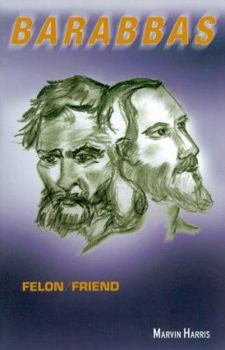 Paperback Barabbas: Felon/Friend Book