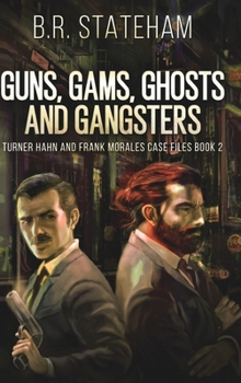 Hardcover Guns, Gams, Ghosts and Gangsters (Turner Hahn And Frank Morales Case Files Book 2) Book