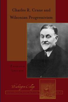 Hardcover Charles R. Crane and Wilsonian Progressivism Book