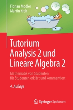 Paperback Tutorium Analysis 2 Und Lineare Algebra 2: Mathematik Von Studenten Für Studenten Erklärt Und Kommentiert [German] Book