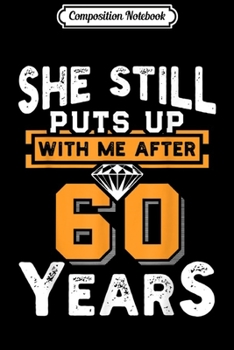 Paperback Composition Notebook: She Still Puts Up With Me After 60 Years Wedding Anniversary Journal/Notebook Blank Lined Ruled 6x9 100 Pages Book