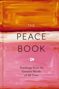 Hardcover The Peace Book: Teachings from the Greatest Minds of All Time Book