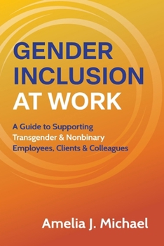 Paperback Gender Inclusion at Work: A Guide to Supporting Transgender & Nonbinary Employees, Clients & Colleagues Book