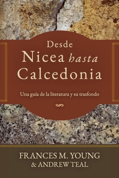 Paperback Desde Nicea hasta Calcedonia: Una guia a la literatura y su trasfondo [Spanish] Book
