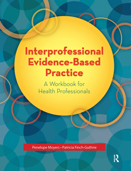 Hardcover Interprofessional Evidence-Based Practice: A Workbook for Health Professionals Book