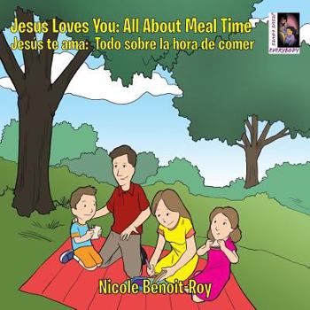 Paperback Jesus Loves You: Jesús te ama: All About Meal Time: Todo sobre la hora de comer Book