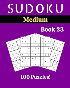 Paperback Sudoku Medium Book 23: 100 Sudoku for Adults - Large Print - Medium Difficulty - Solutions at the End - 8'' x 10'' [Large Print] Book