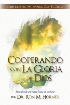 Paperback Cooperando con La Gloria de Dios: Aprendiendo una nueva forma de ministrar [Spanish] Book